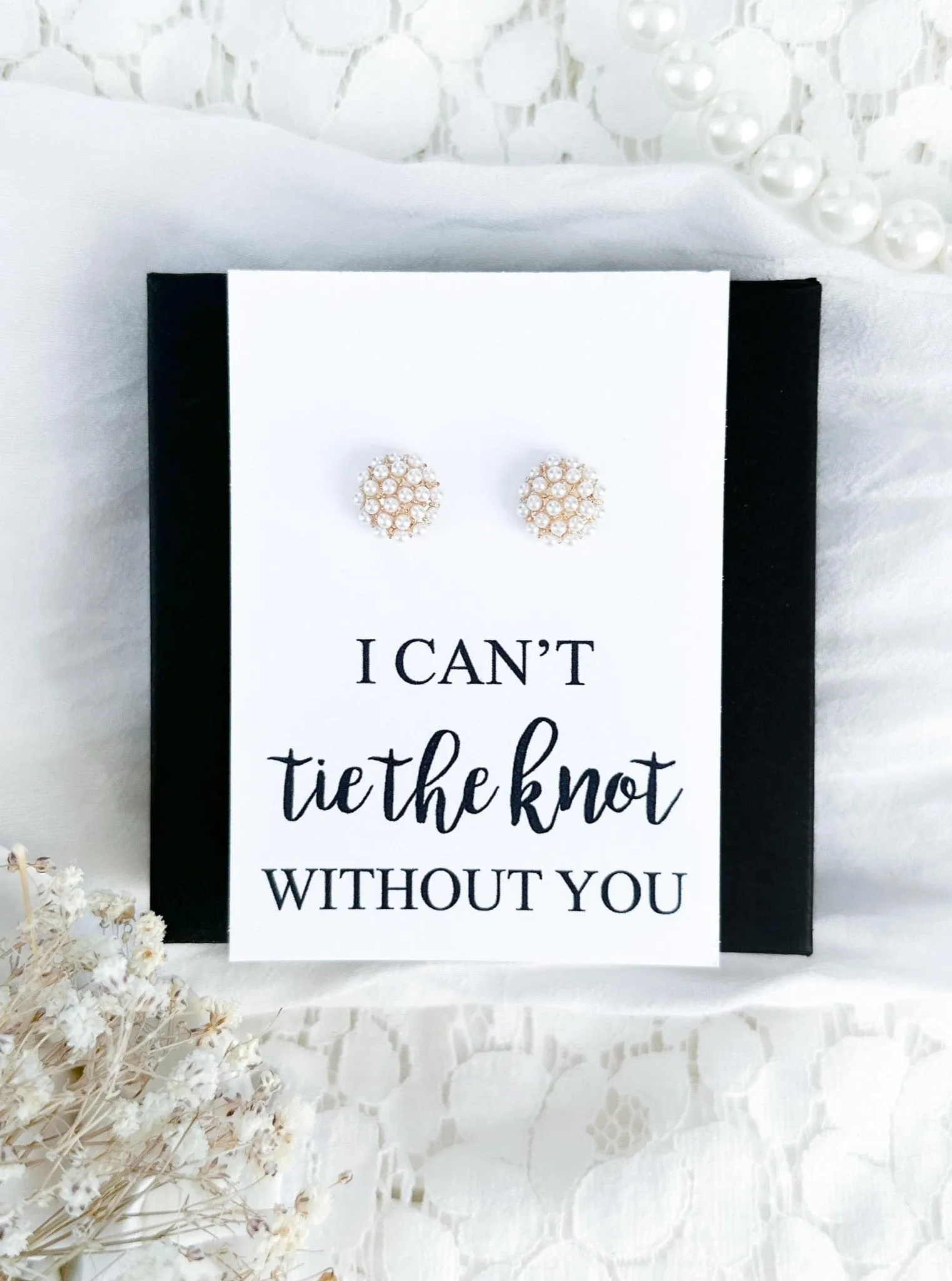 I Can't Tie the Knot Bridesmaid Proposal Pearl Earrings