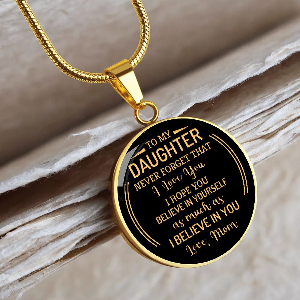 To My Daughter Never Forget That I Love You From Mom Round Pendant Necklace (Optional Engraving)