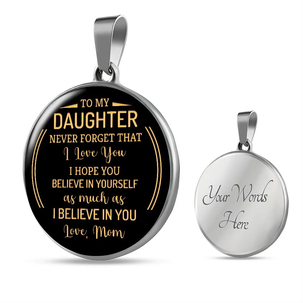 To My Daughter Never Forget That I Love You From Mom Round Pendant Necklace (Optional Engraving)