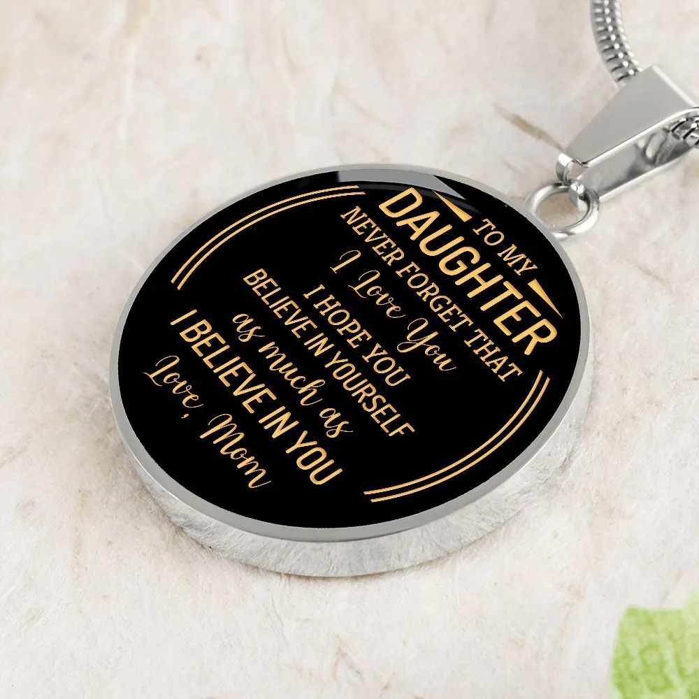 To My Daughter Never Forget That I Love You From Mom Round Pendant Necklace (Optional Engraving)